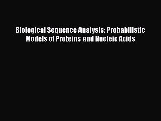 Read Books Biological Sequence Analysis: Probabilistic Models of Proteins and Nucleic Acids