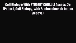 Read Books Cell Biology: With STUDENT CONSULT Access 2e (Pollard Cell Biology  with Student