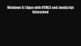 Read Windows 8.1 Apps with HTML5 and JavaScript Unleashed PDF Free