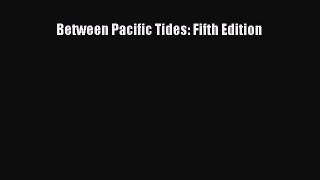 Read Books Between Pacific Tides: Fifth Edition ebook textbooks