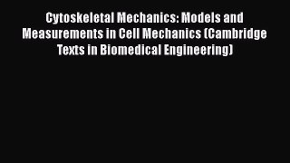 Read Books Cytoskeletal Mechanics: Models and Measurements in Cell Mechanics (Cambridge Texts