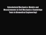 Read Books Cytoskeletal Mechanics: Models and Measurements in Cell Mechanics (Cambridge Texts