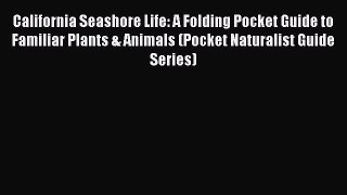 Read Books California Seashore Life: A Folding Pocket Guide to Familiar Plants & Animals (Pocket