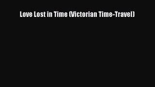 Download Love Lost in Time (Victorian Time-Travel) PDF Free