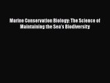Read Books Marine Conservation Biology: The Science of Maintaining the Sea's Biodiversity E-Book