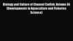 Read Books Biology and Culture of Channel Catfish Volume 34 (Developments in Aquaculture and