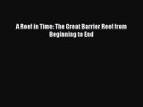 Read Books A Reef in Time: The Great Barrier Reef from Beginning to End ebook textbooks