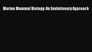 Read Books Marine Mammal Biology: An Evolutionary Approach ebook textbooks