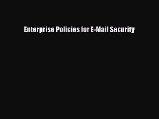 Read Enterprise Policies for E-Mail Security PDF Online
