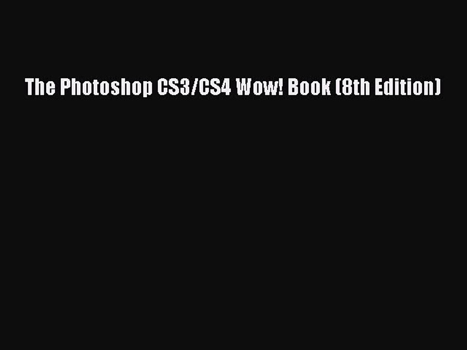 Read The Photoshop CS3/CS4 Wow! Book (8th Edition) Ebook Free