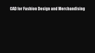 Read CAD for Fashion Design and Merchandising Ebook Free