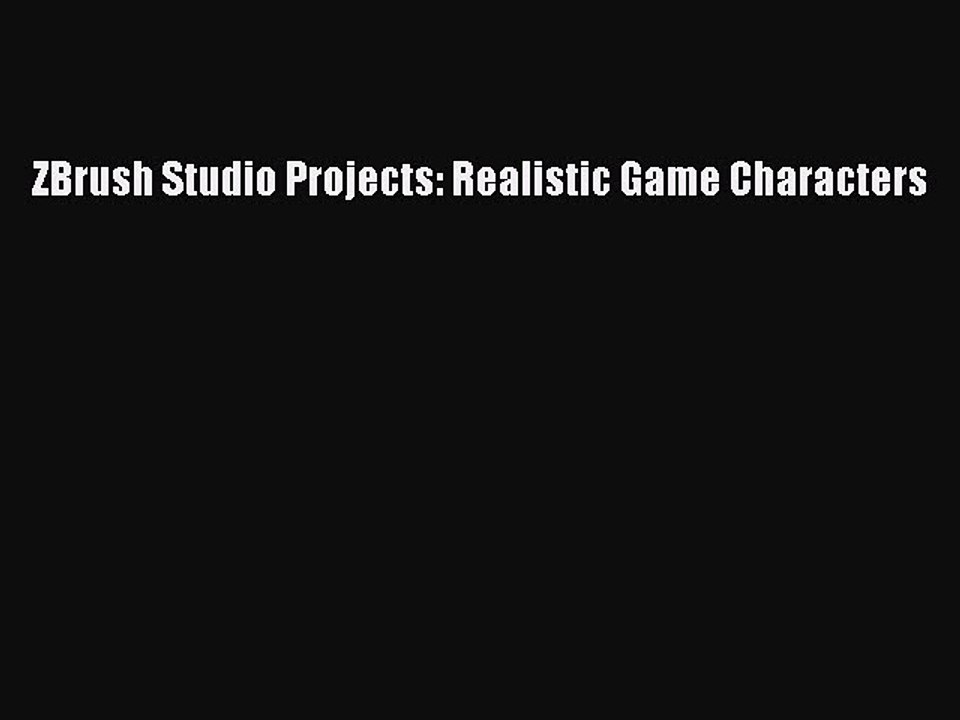 Read ZBrush Studio Projects: Realistic Game Characters PDF Online