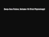 Read Books Deep-Sea Fishes Volume 16 (Fish Physiology) E-Book Free