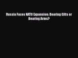 Download Book Russia Faces NATO Expansion: Bearing Gifts or Bearing Arms? PDF Online