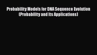 Read Books Probability Models for DNA Sequence Evolution (Probability and Its Applications)