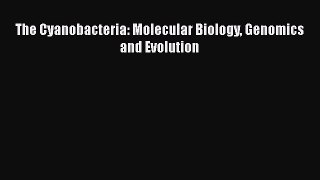 Read Books The Cyanobacteria: Molecular Biology Genomics and Evolution ebook textbooks