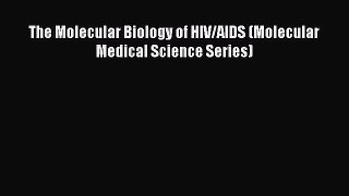 Download Books The Molecular Biology of HIV/AIDS (Molecular Medical Science Series) Ebook PDF