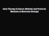 Read Books Gene Therapy of Cancer: Methods and Protocols (Methods in Molecular Biology) Ebook