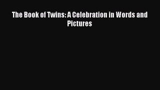 Read The Book of Twins: A Celebration in Words and Pictures Ebook Free