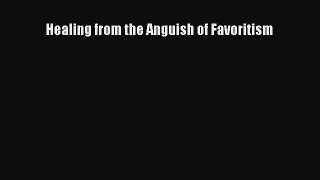 Read Healing from the Anguish of Favoritism Ebook Online