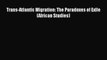 Read Book Trans-Atlantic Migration: The Paradoxes of Exile (African Studies) PDF Free