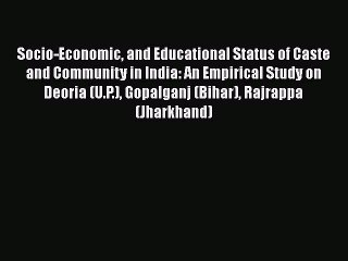 Read Book Socio-Economic and Educational Status of Caste and Community in India: An Empirical