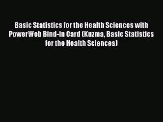 Read Books Basic Statistics for the Health Sciences with PowerWeb Bind-in Card (Kuzma Basic