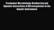 Read Books Freshwater Microbiology: Biodiversity and Dynamic Interactions of Microorganisms