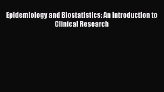 Read Books Epidemiology and Biostatistics: An Introduction to Clinical Research E-Book Free