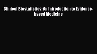 Read Books Clinical Biostatistics: An Introduction to Evidence-based Medicine ebook textbooks