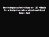 Read Bundle: Exploring Adobe Illustrator CS5 + Media Arts & Design CourseMate with eBook Printed