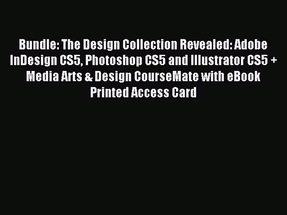 Read Bundle: The Design Collection Revealed: Adobe InDesign CS5 Photoshop CS5 and Illustrator