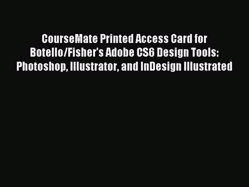 Read CourseMate Printed Access Card for Botello/Fisher's Adobe CS6 Design Tools: Photoshop