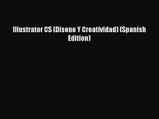 Download Illustrator CS (Diseno Y Creatividad) (Spanish Edition) Ebook Online