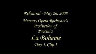 La Bohème Rehearsal 2 Clip 1 May 26, 2008