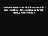 Download I Love Lunch Notes Series #2: Affirmation & Kids! (I Love Lunch Notes Series: Affirmation