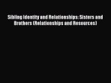 Download Sibling Identity and Relationships: Sisters and Brothers (Relationships and Resources)