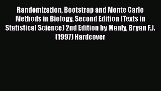 Read Books Randomization Bootstrap and Monte Carlo Methods in Biology Second Edition (Texts