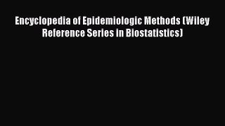 Read Books Encyclopedia of Epidemiologic Methods (Wiley Reference Series in Biostatistics)