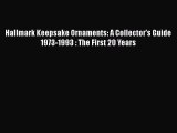 Read Hallmark Keepsake Ornaments: A Collector's Guide 1973-1993 : The First 20 Years Ebook