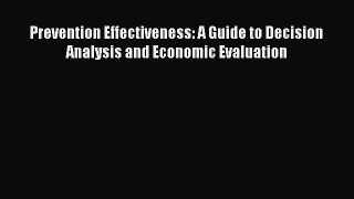 Read Books Prevention Effectiveness: A Guide to Decision Analysis and Economic Evaluation E-Book