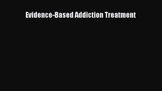 Read Books Evidence-Based Addiction Treatment E-Book Free
