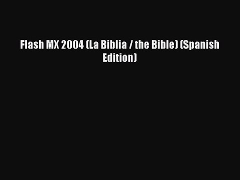Download Flash MX 2004 (La Biblia / the Bible) (Spanish Edition) Ebook Online