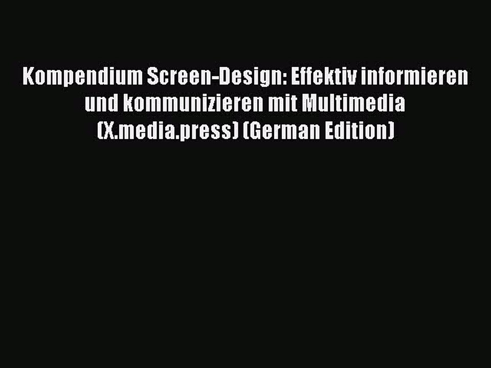 Read Kompendium Screen-Design: Effektiv informieren und kommunizieren mit Multimedia (X.media.press)