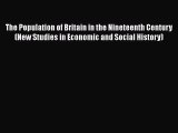 Read Book The Population of Britain in the Nineteenth Century (New Studies in Economic and