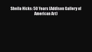 Read Book Sheila Hicks: 50 Years (Addison Gallery of American Art) Ebook PDF