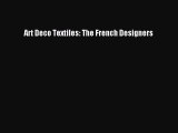 Read Book Art Deco Textiles: The French Designers Ebook PDF