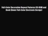 Read Book Full-Color Decorative Repeat Patterns CD-ROM and Book (Dover Full-Color Electronic