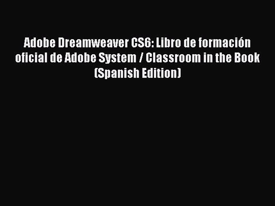 Read Adobe Dreamweaver CS6: Libro de formaciÃ³n oficial de Adobe System / Classroom in the Book