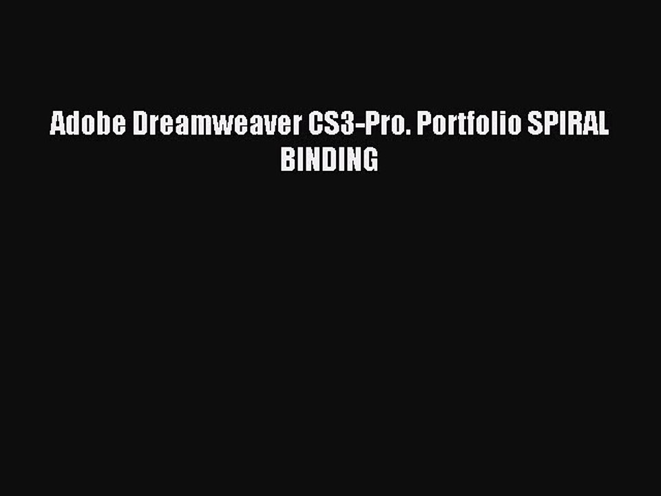 Download Adobe Dreamweaver CS3-Pro. Portfolio SPIRAL BINDING Ebook Online